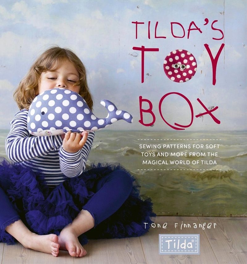 Tilda's Toy Box: Sewing Patterns for Soft Toys and more from the Magical World of Tilda/Product Detail/Crafts & Handiwork