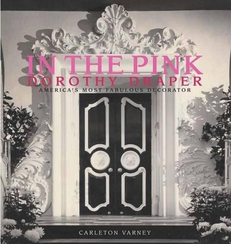 In the Pink: Dorothy Draper America's Most Fabulous Decorator/Product Detail/Art