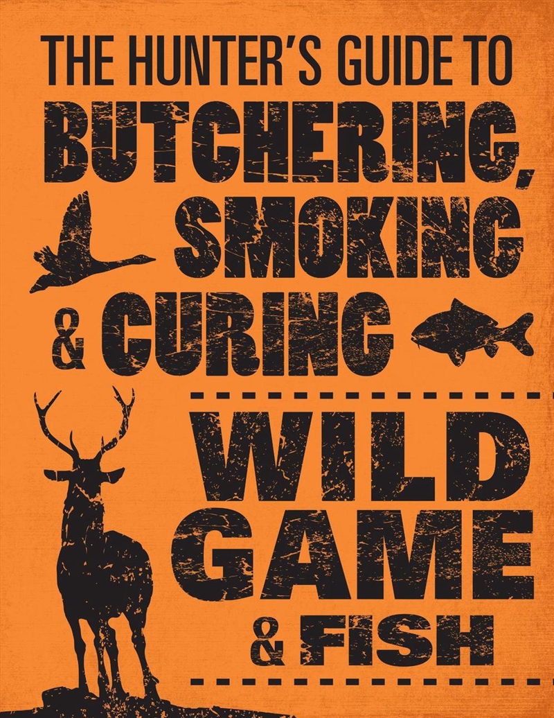 Hunter's Guide to Butchering, Smoking and Curing Wild Game and Fish/Product Detail/History