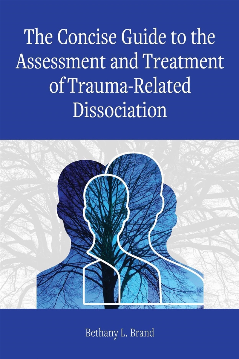The Concise Guide to the Assessment and Treatment of Trauma-Related Dissociation/Product Detail/Healthcare