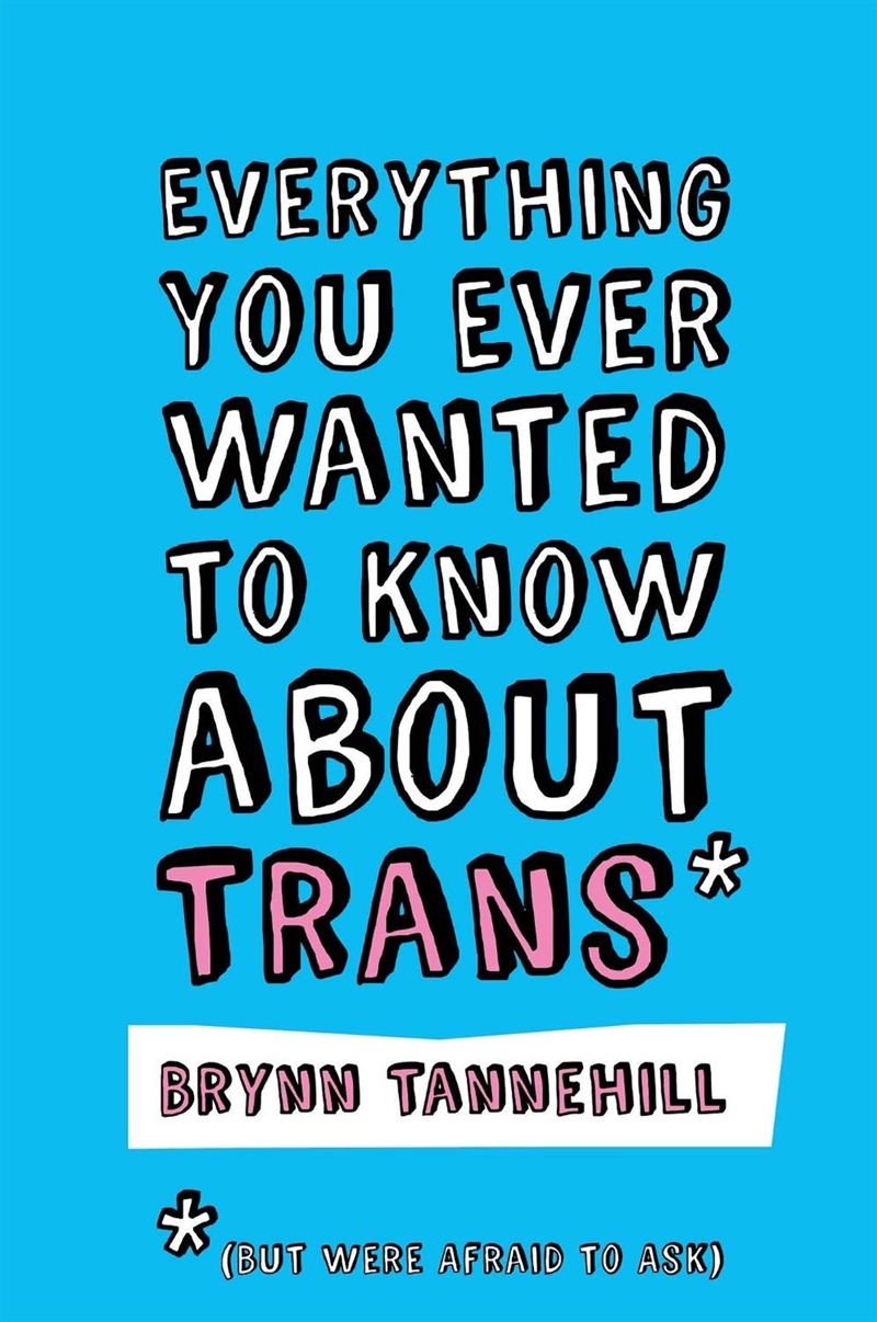 Everything You Ever Wanted to Know about Trans (But Were Afraid to Ask)/Product Detail/Society & Culture