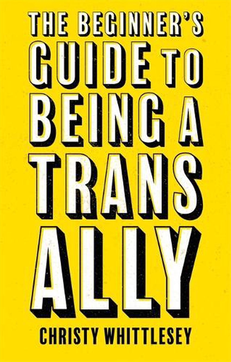 The Beginner's Guide to Being A Trans Ally/Product Detail/Society & Culture