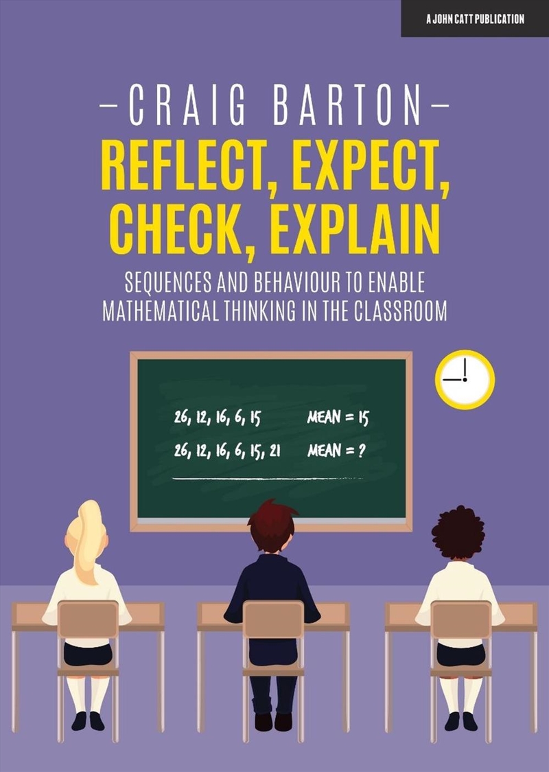Reflect, Expect, Check, Explain: Sequences and behaviour to enable mathematical thinking in the clas/Product Detail/Teaching