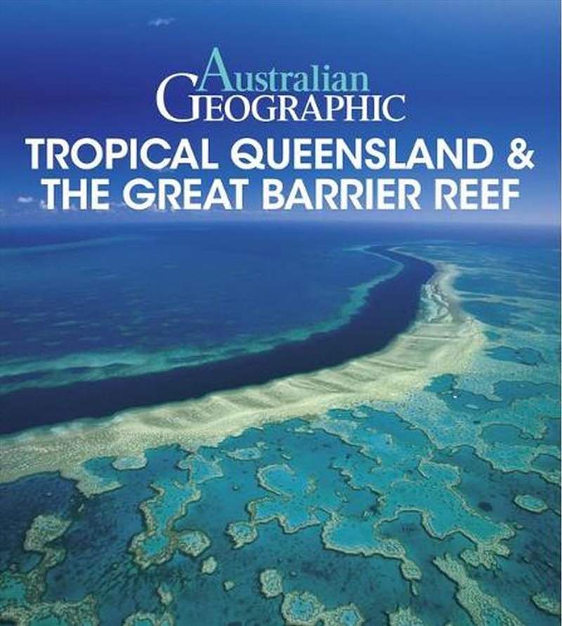 Australian Geographic Tropical QLD & the Great Barrier Reef/Product Detail/Travel & Holidays