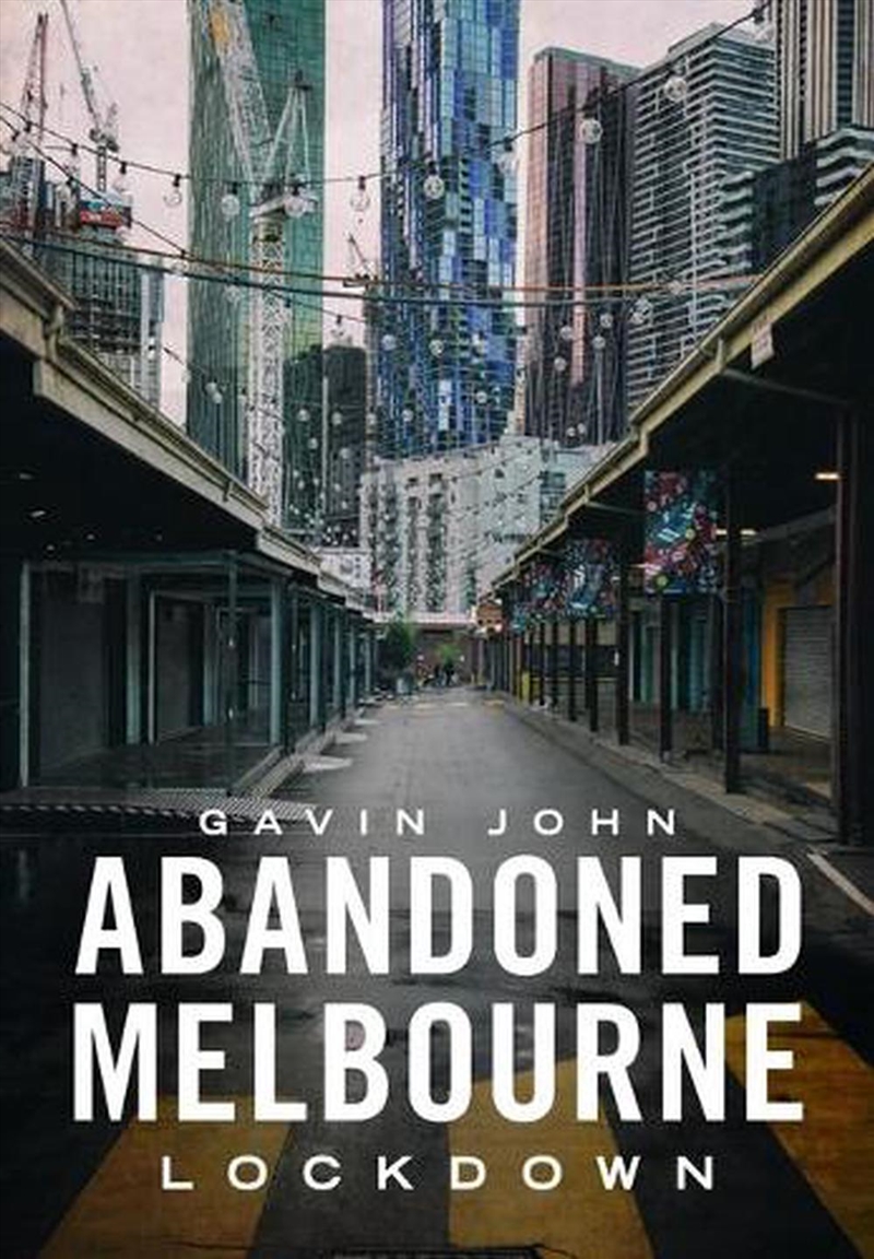 Abandoned Melbourne: Lockdown/Product Detail/Photography