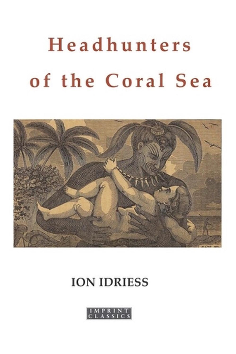 Headhunters of the Coral Sea (Revised Edition)/Product Detail/Biographies & True Stories
