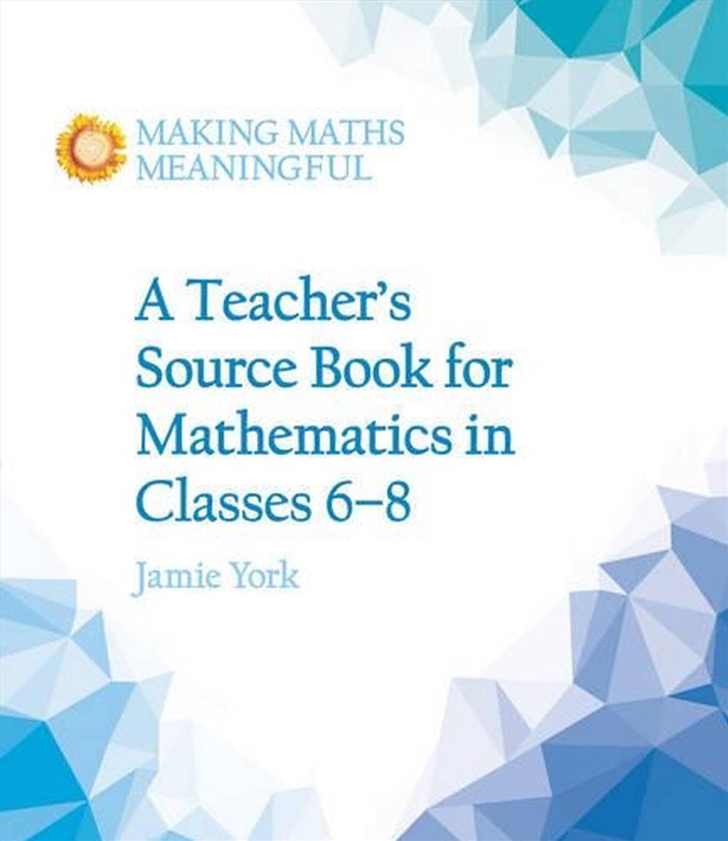 A Teacher's Source Book for Mathematics in Classes 6 to 8/Product Detail/Teaching