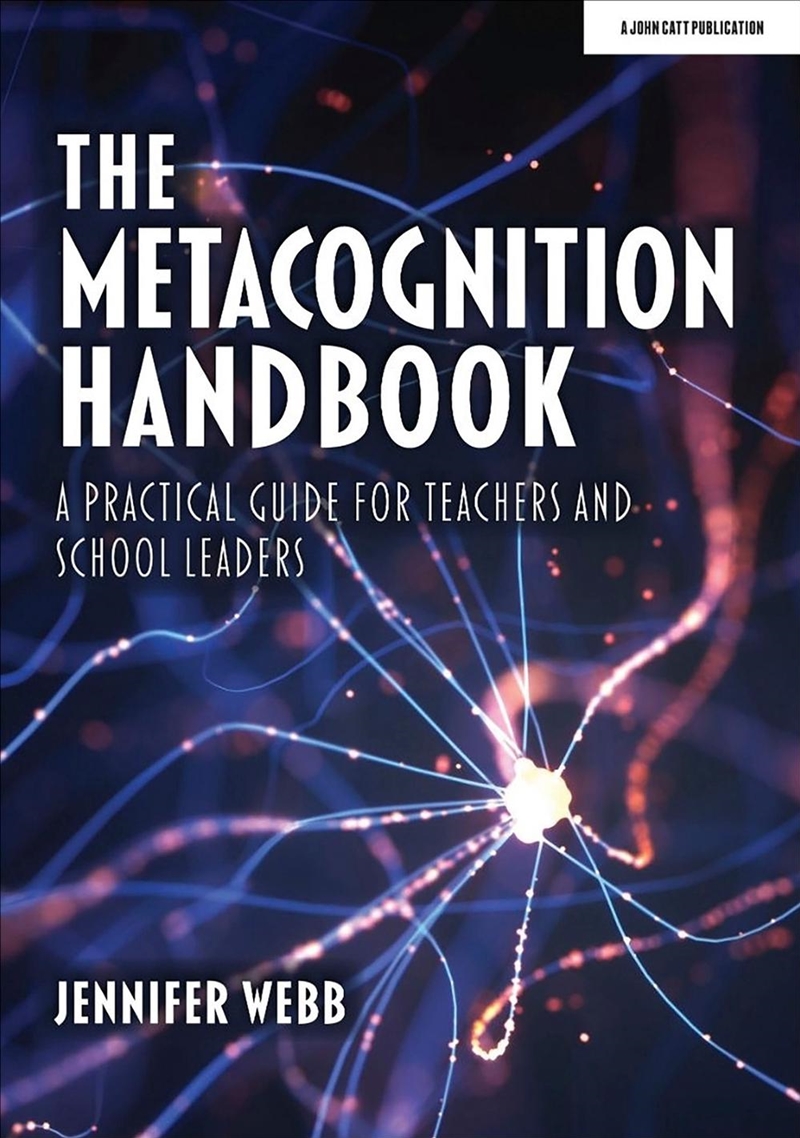 The Metacognition Handbook: A Practical Guide for Teachers and School Leaders/Product Detail/Teaching