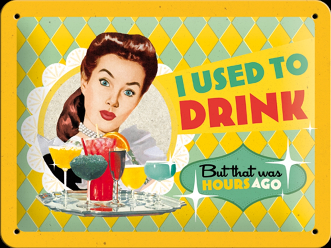 Nostalgic-Art Small Sign I Used to Drink 15x20x0.3cm/Product Detail/Posters & Prints