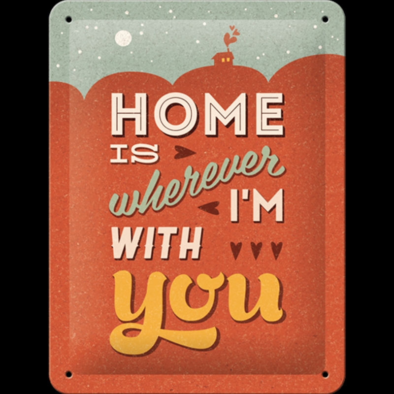 Nostalgic-Art Small Sign Home is where I'm with you 15x20x0.3cm/Product Detail/Posters & Prints