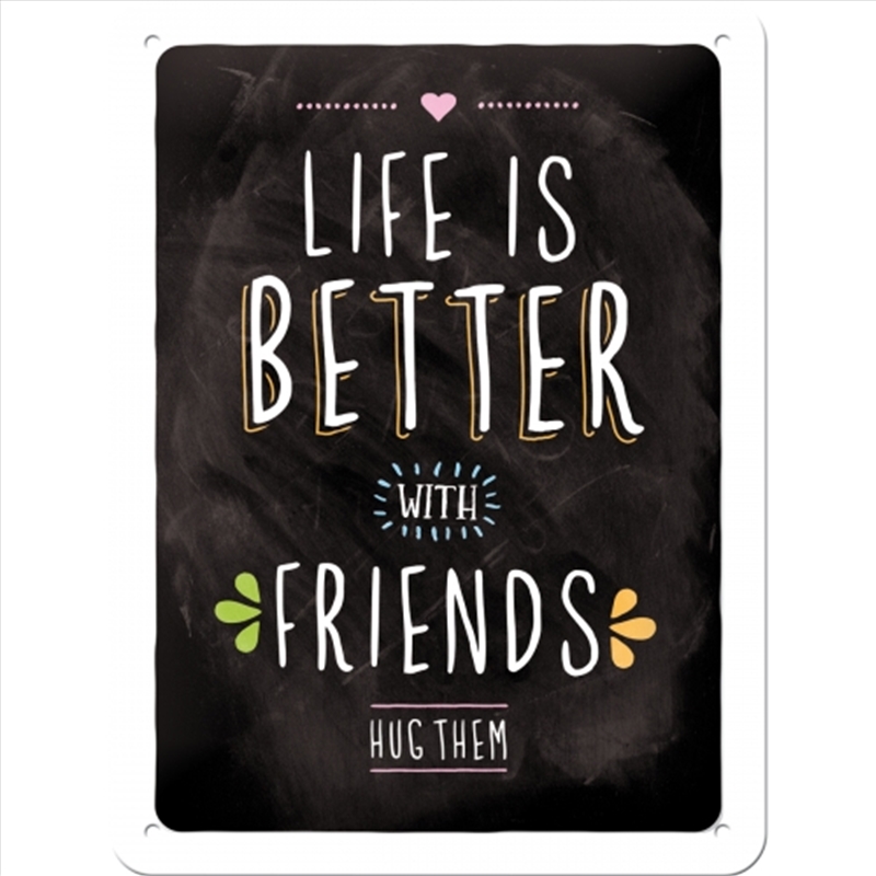 Nostalgic-Art Small Sign Life is better with Friends 15x20x0.3cm/Product Detail/Posters & Prints