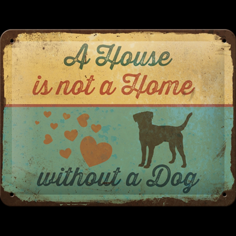 Nostalgic-Art Small Sign A House is not a Home without a Dog 15x20x0.3cm/Product Detail/Posters & Prints