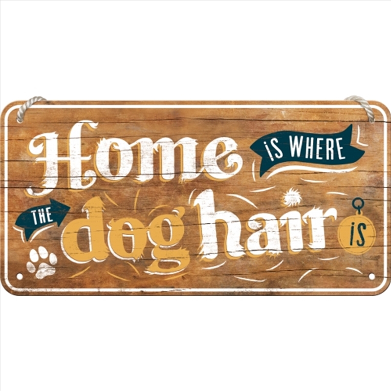 Nostalgic-Art Hanging Sign Home Is Where The Dog Hair Is 20x10x0.2cm/Product Detail/Posters & Prints