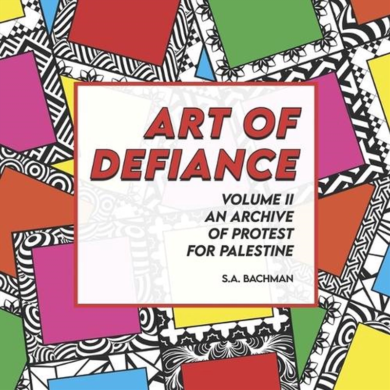 Art of Defiance, Volume II, An Archive of Protest for Palestine/Product Detail/Society & Culture