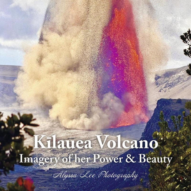 Kilauea Volcano: Imagery of Her Power & Beauty/Product Detail/Art