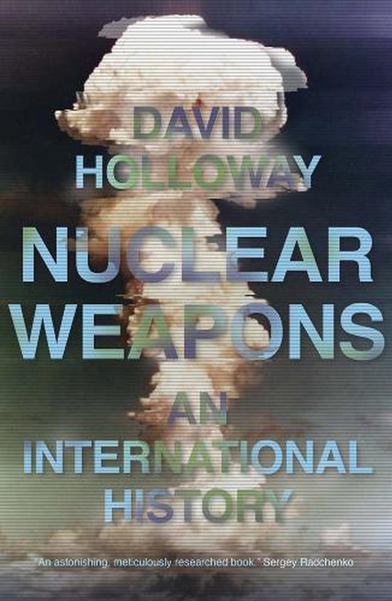 Nuclear Weapons : An International History/Product Detail/History