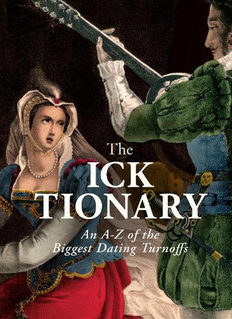 The Icktionary : An A-Z of the Biggest Dating Turnoffs/Product Detail/Self Help & Personal Development