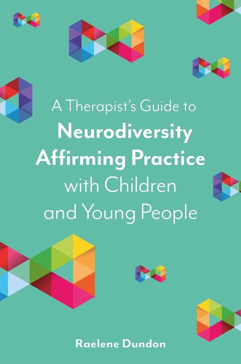 A Therapist's Guide to Neurodiversity Affirming Practice with Children and Young People/Product Detail/Healthcare