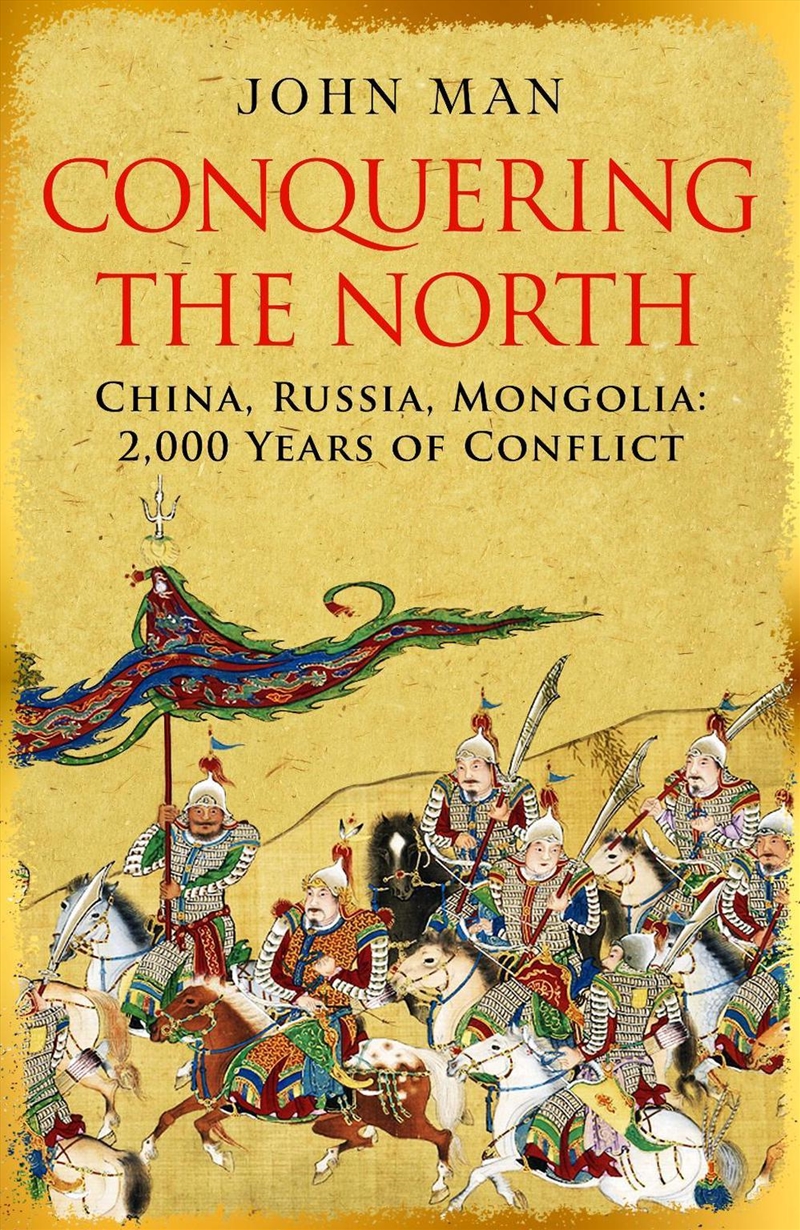 Conquering the North: China, Russia, Mongolia: 2,000 Years of Conflict/Product Detail/History