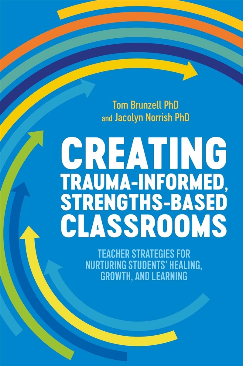 Creating Trauma-Informed, Strengths-Based Classrooms/Product Detail/Teaching