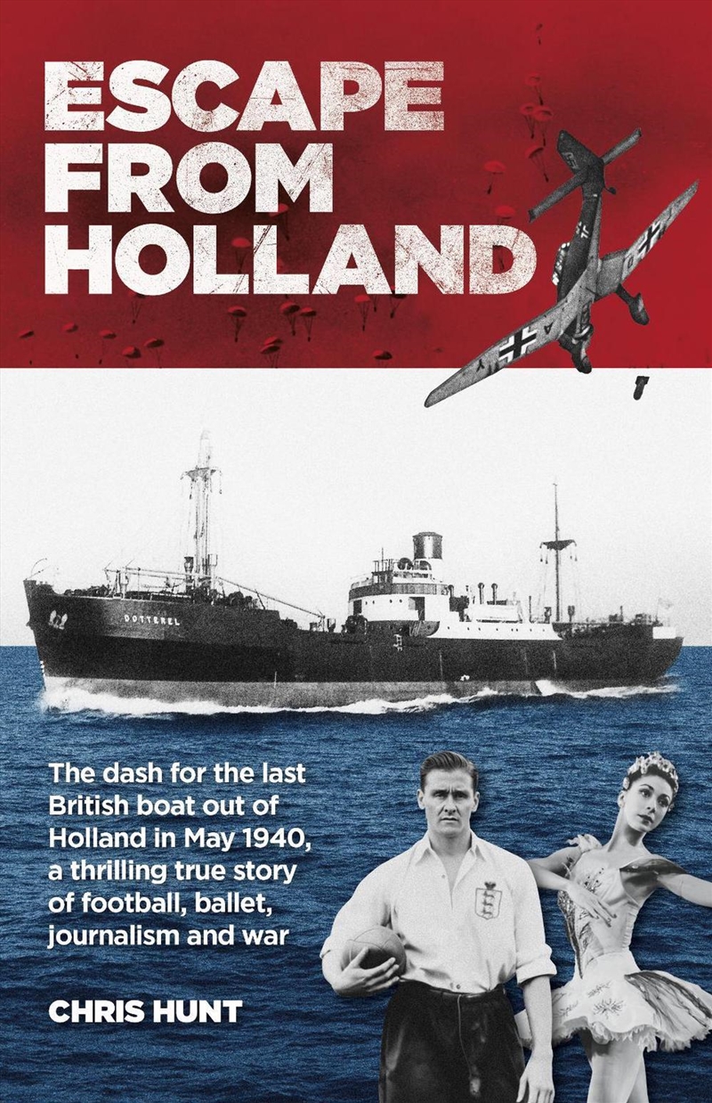 Escape From Holland : The dash for the last British boat out of Holland in May 1940, a thrilling tal/Product Detail/Military