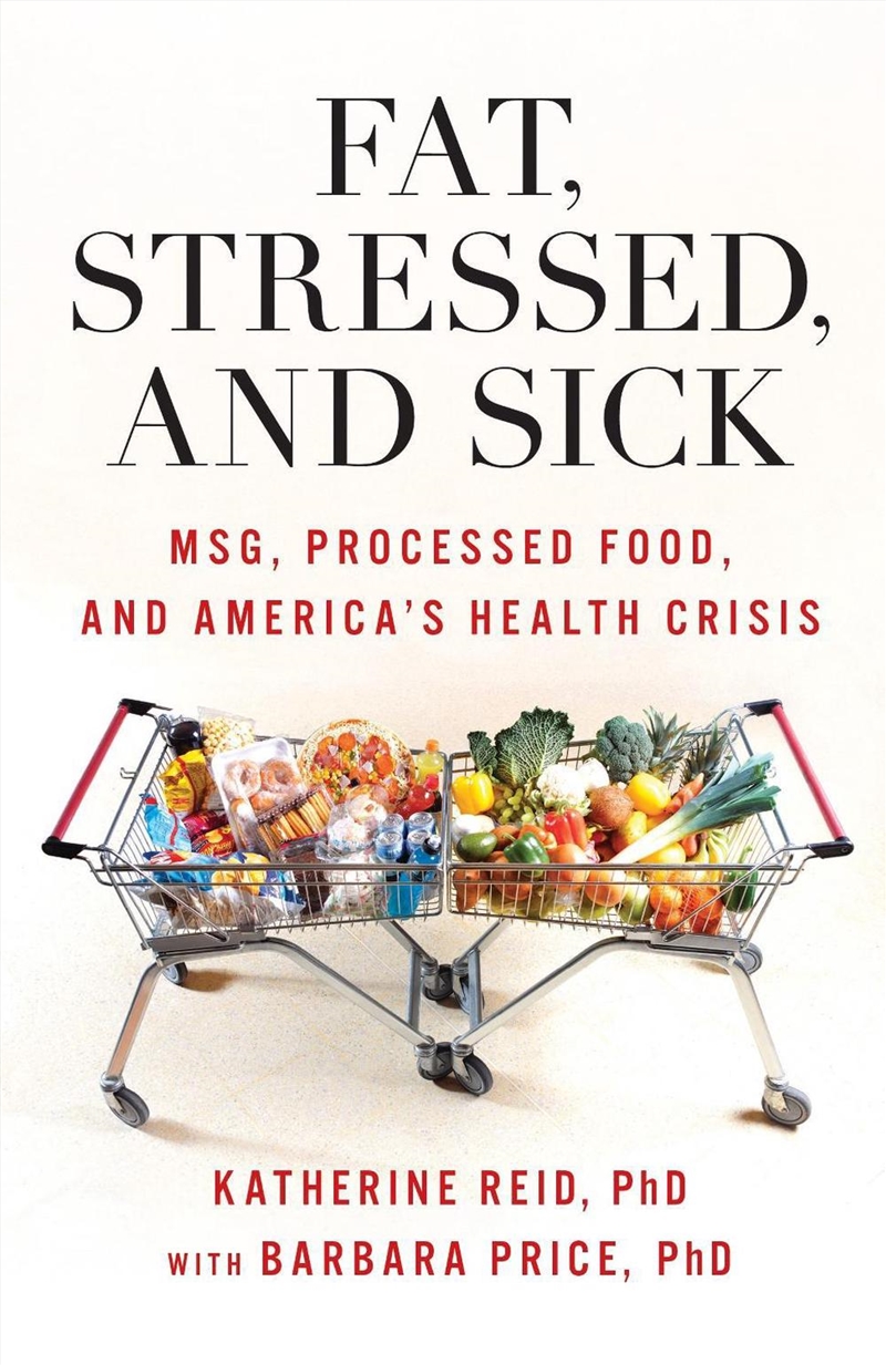 Fat, Stressed, and Sick: MSG, Processed Food, and America's Health Crisis/Product Detail/Family & Health