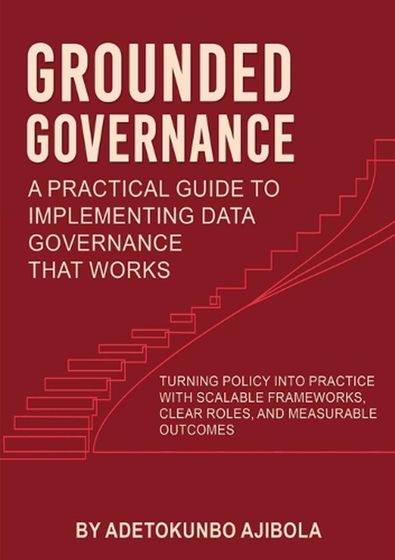 Grounded Governance A Practical Guide to Implementing Data Governance That Works/Product Detail/Computing & IT