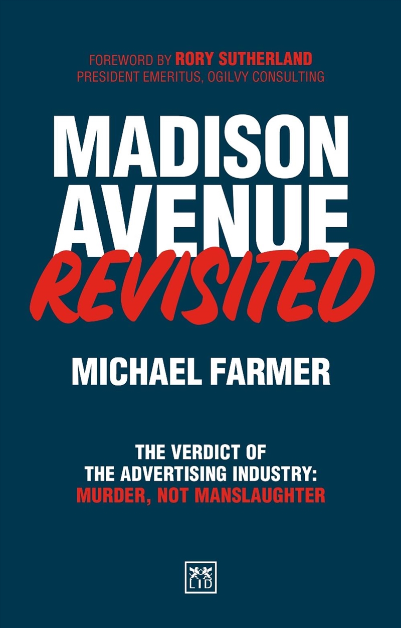 Madison Avenue Revisited: The Verdict on the Advertising Industry Is Murder, Not Manslaughter/Product Detail/Business Leadership & Management