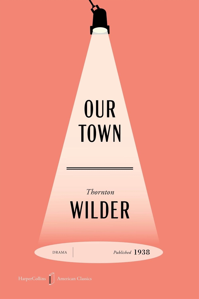 Our Town American Classics Edition: A Play in Three Acts/Product Detail/Literature & Poetry