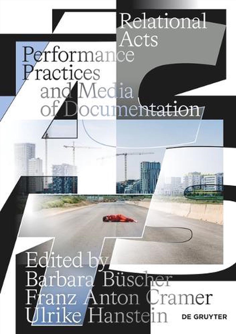 Relational Acts : Performance Practices And Media Of Documentation/Product Detail/Art