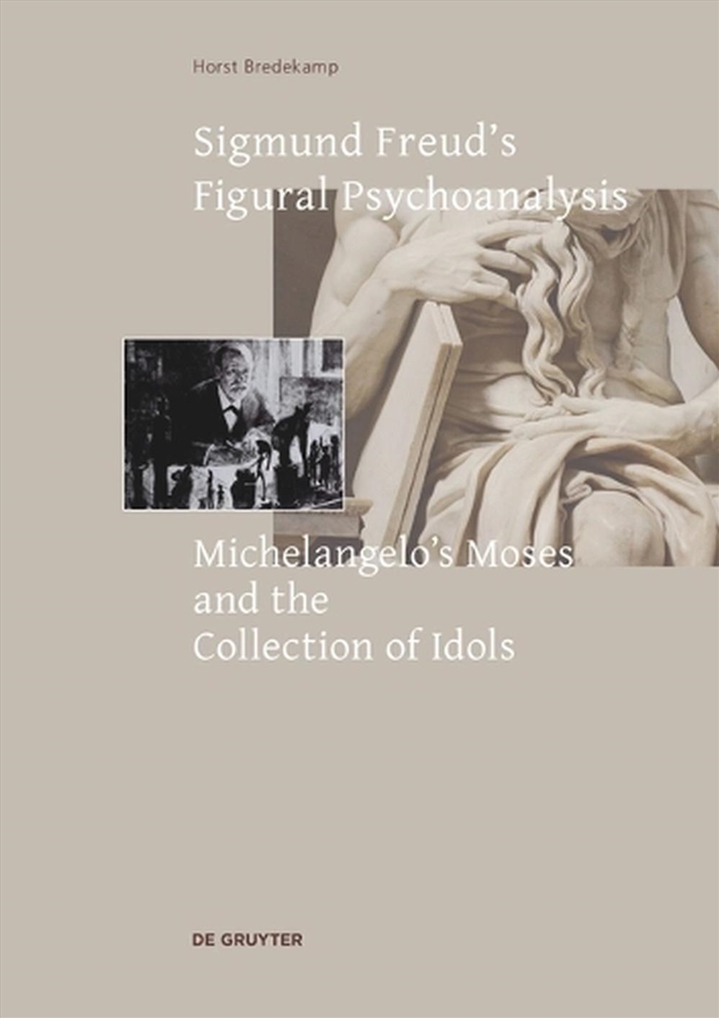 Sigmund Freud'S Figural Psychoanalysis : Michelangelo'S Moses And The Collection Of Idols/Product Detail/Art