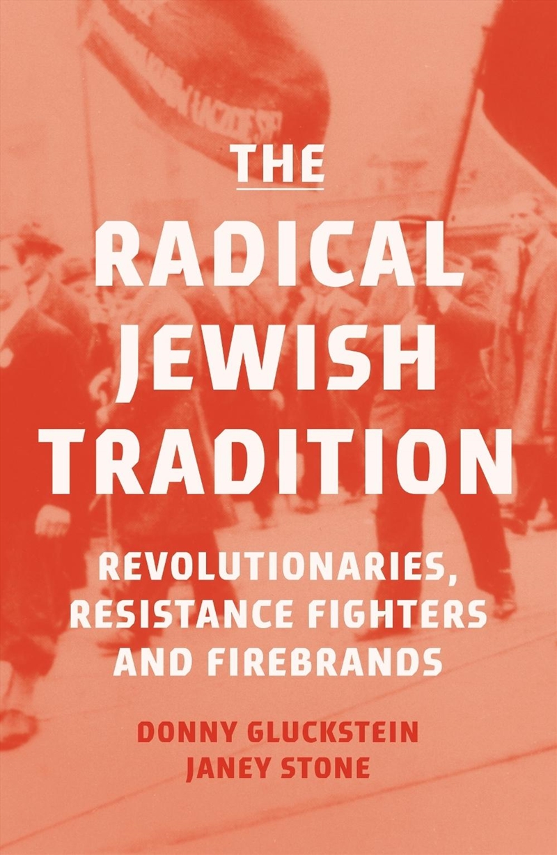 The Radical Jewish Tradition: Revolutionaries, Resistance Fighters and Firebrands/Product Detail/History