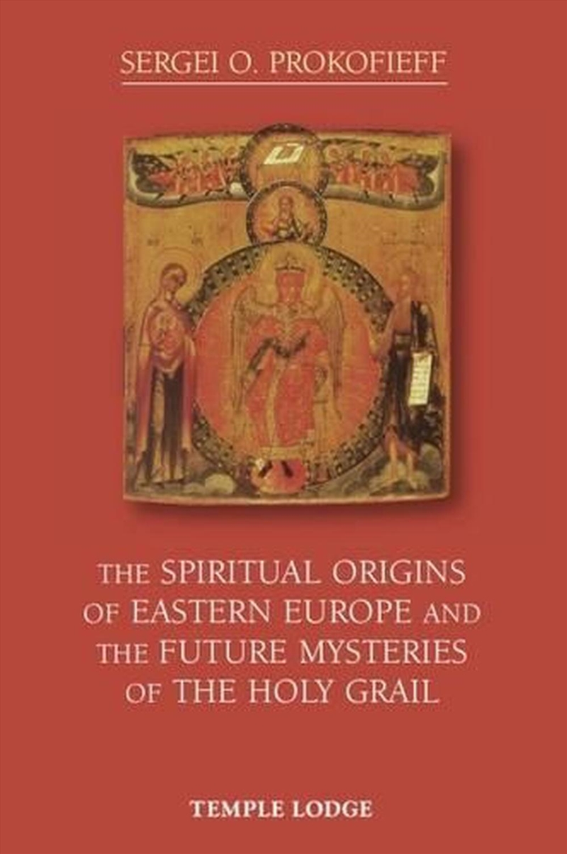 The Spiritual Origins of Eastern Europe and the Future Mysteries of the Holy Grail/Product Detail/Religion & Beliefs