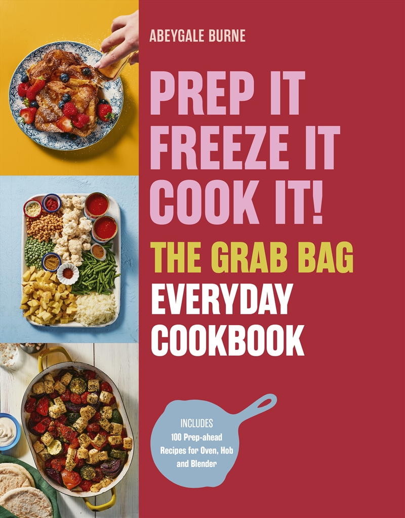 Prep It, Freeze It, Cook It! The Grab Bag Everyday Cookbook/Product Detail/Recipes, Food & Drink