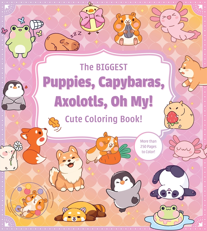 The Biggest Puppies, Capybaras, Axolotls, Oh My! Ultimate Cute Coloring Book!/Product Detail/Kids Colouring