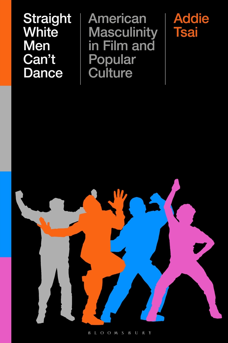 Straight White Men Can't Dance: American Masculinity In Film And Popular Culture/Product Detail/Arts & Entertainment