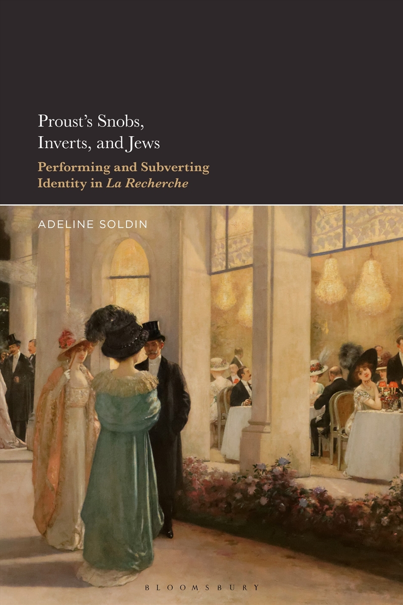 Proust's Snobs, Inverts, And Jews: Performing And Subverting Identity In La Recherche/Product Detail/Literature & Poetry
