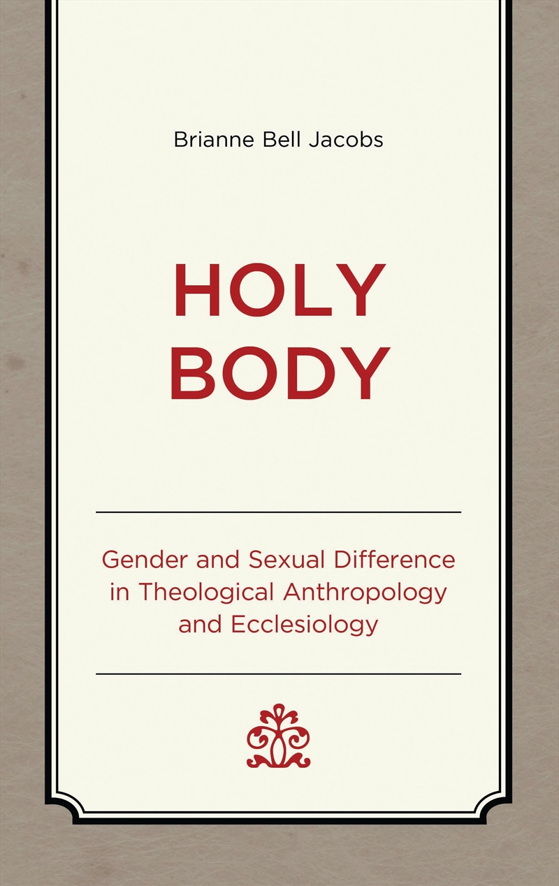 Holy Body: Gender And Sexual Difference In Theological Anthropology Andecclesiology/Product Detail/Religion & Beliefs