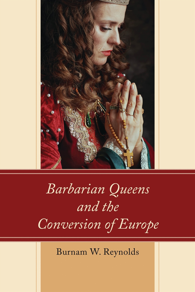 Barbarian Queens And The Conversion Of Europe/Product Detail/History