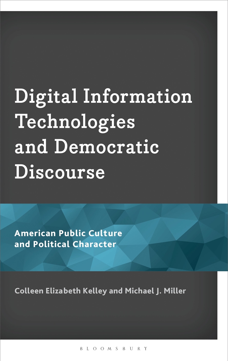 Digital Information Technologies And Democratic Discourse: American Public Culture And Political Cha/Product Detail/Education & Textbooks