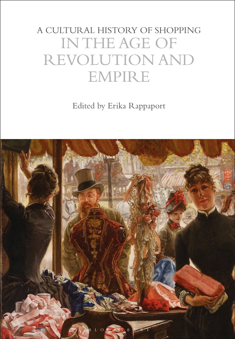 A Cultural History Of Shopping In The Age Of Revolution And Empire/Product Detail/History