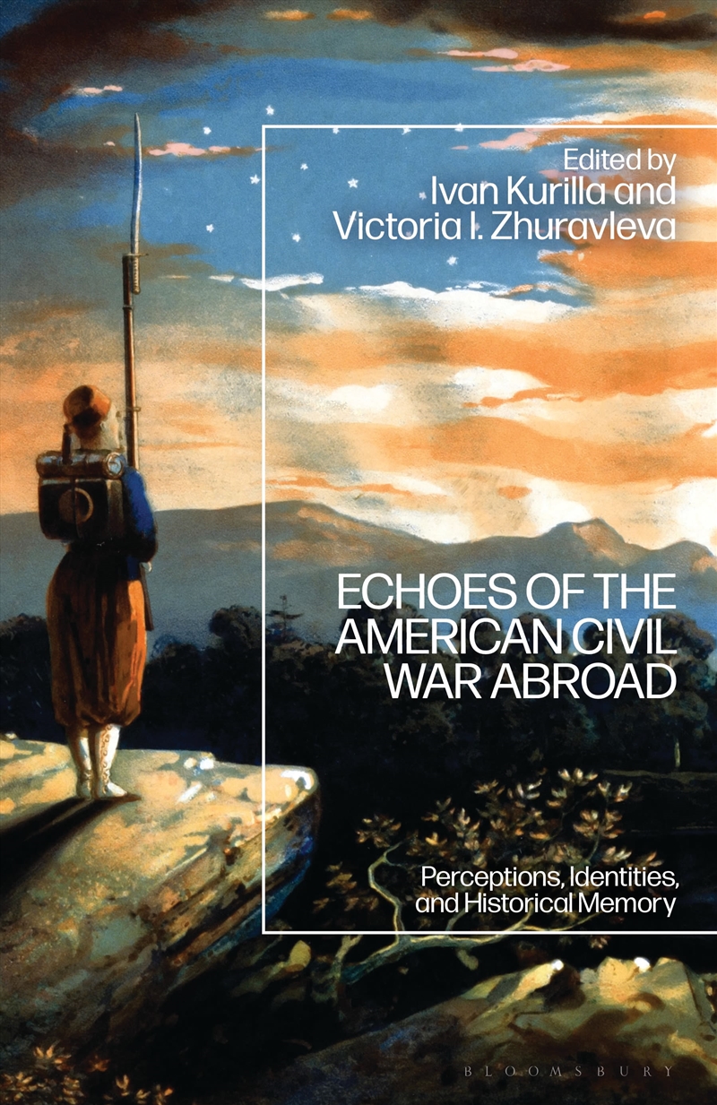 Echoes Of The American Civil War Abroad: Perceptions, Identities, And Historical Memory/Product Detail/History