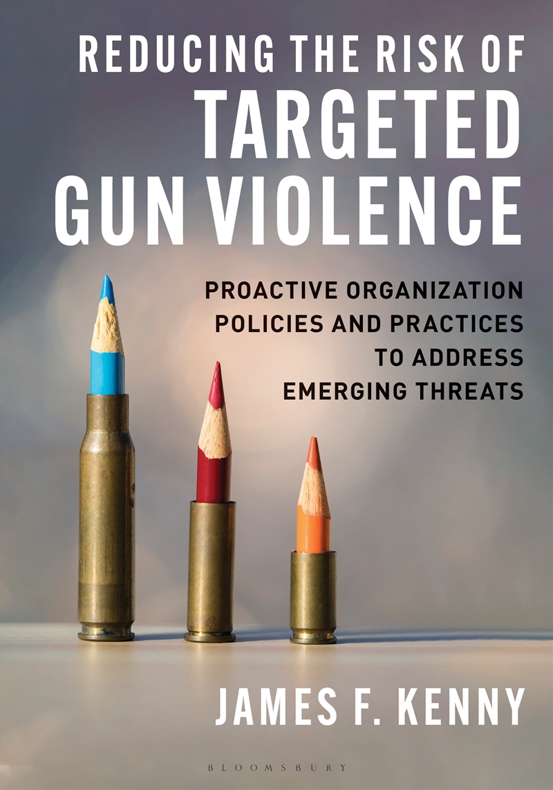 Reducing The Risk Of Targeted Gun Violence: Proactive Organization Policies And Practices To Address/Product Detail/Politics & Government