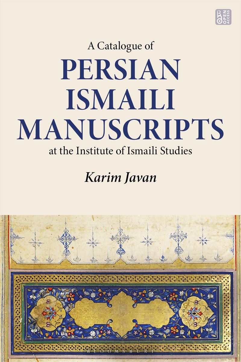 A Catalogue Of Persian Ismaili Manuscripts: Housed At The Institute Of Ismaili Studies/Product Detail/History
