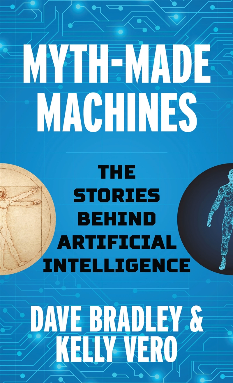 Myth-Made Machines: The Stories Behind Artificial Intelligence/Product Detail/Society & Culture