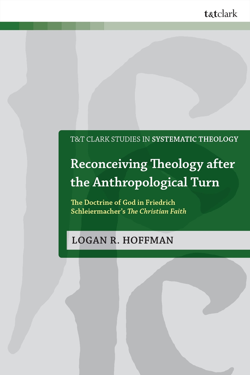 Reconceiving Theology After The Anthropological Turn: The Doctrine Of God In Friedrich Schleiermache/Product Detail/Religion & Beliefs