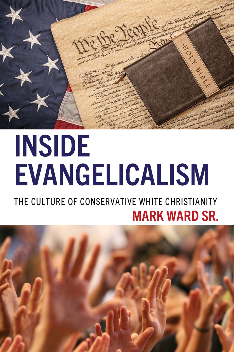 Inside Evangelicalism: The Culture Of Conservative White Christianity/Product Detail/Religion & Beliefs
