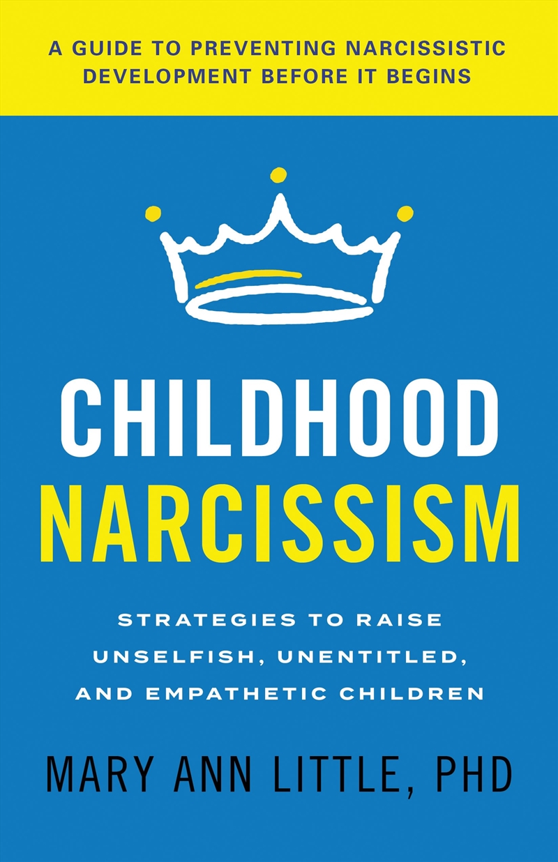 Childhood Narcissism: Strategies To Raise Unselfish, Unentitled, And Empathetic Children/Product Detail/Society & Culture