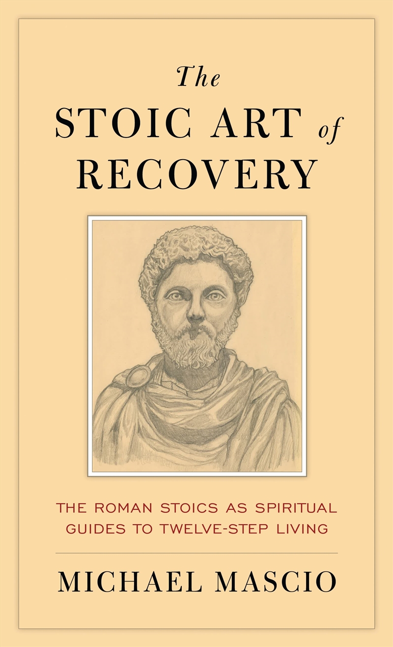 The Stoic Art Of Recovery: The Roman Stoics As Spiritual Guides To Twelve-Step Living/Product Detail/Family & Health