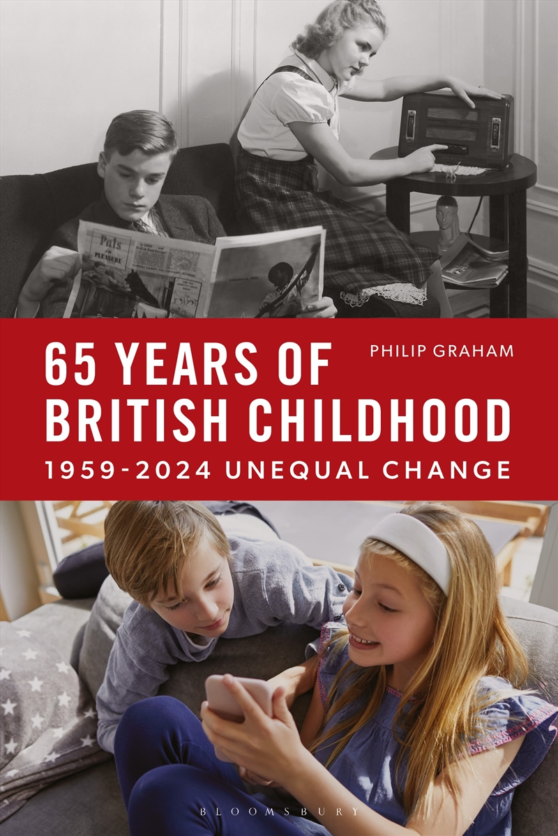 Sixty-Five Years Of British Childhood: 1959-2024 Unequal Change/Product Detail/History